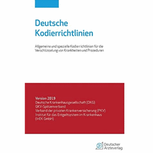 Deutsche Kodierrichtlinien: Allgemeine und spezielle Kodierrichtlinien für die Verschlüsselung von Krankheiten und Prozeduren Version 2019