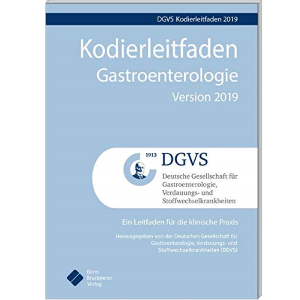 Kodierleitfaden Gastroenterologie Version 2019: Ein Leitfaden für die Praxis