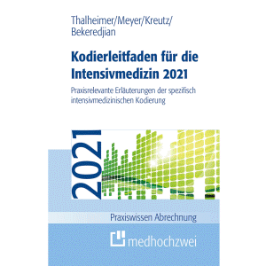 Kodierleitfaden für die Intensivmedizin 2021 – Praxisrelevante Erläuterungen der spezifisch intensivmedizinischen Kodierung