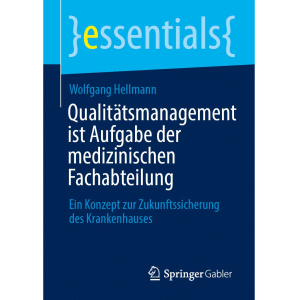 Qualitätsmanagement ist Aufgabe der medizinischen Fachabteilung: Ein Konzept zur Zukunftssicherung des Krankenhauses