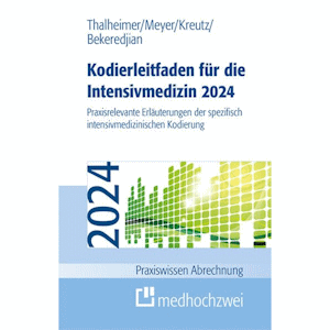 Kodierleitfaden für die Intensivmedizin 2024: Praxisrelevante Erläuterungen der spezifisch intensivmedizinischen Kodierung