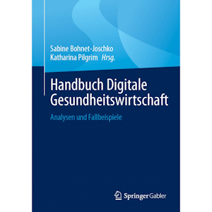 Handbuch Digitale Gesundheitswirtschaft: Analysen und Fallbeispiele