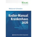 Kodier-Manual Krankenhaus 2026: Richtig kodieren nach ICD-10-GM. Unter Mitarbeit von Nicola Breithaupt, Andrea Bleil und Valerie Wittmann