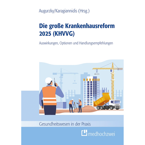 Die große Krankenhausreform 2025. Auswirkungen, Optionen und Handlungsempfehlungen