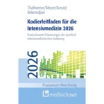 Kodierleitfaden für die Intensivmedizin 2026: Praxisrelevante Erläuterungen der spezifisch intensivmedizinischen Kodierung (Praxiswissen Abrechnung)